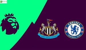 Soi kèo tỷ số nhà cái trận Newcastle vs Chelsea