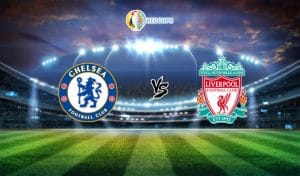 Soi kèo trận đấu bóng đá Chelsea vs Liverpool