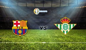 Soi kèo trận đấu bóng đá Barcelona vs Real Betis
