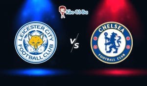 Soi kèo nhà cái trận Leicester City vs Chelsea, 03h15 – 20/01/2021