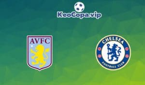 nhận định Aston Villa vs Chelsea