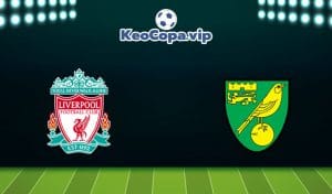 soi kèo Liverpool vs Norwich City