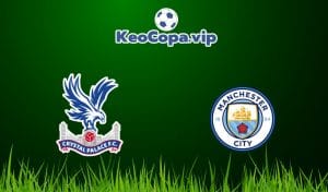 soi kèo Crystal Palace vs Man City
