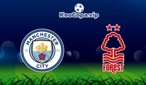 soi kèo Man City vs Nottingham Forest