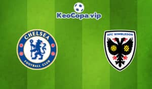 Soi kèo Chelsea vs AFC Wimbledon