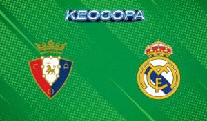 Soi kèo Osasuna vs Real Madrid