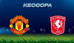 Soi kèo Man United vs FC Twente 26/09/2024